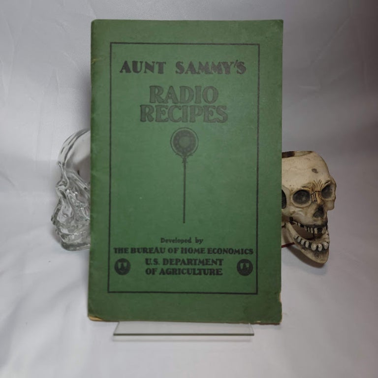 Item #189 Aunt Sammy's Radio Recipes. A compilation of 70 menus and about 300 recipes developed by the Bureau of Home Economics. The Bureau of Home Economics.