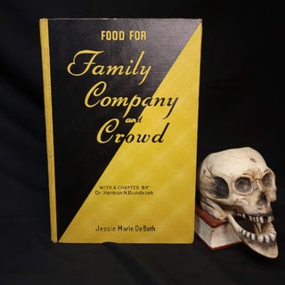 Item #239 Food for Family, Company and Crowd. Jessie Marie DeBOTH, A. B., a, Dr. Herman N. Bundesen