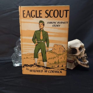 Item #246 Eagle Scout: A Bronc Burnett Story. Wilfrid McCORMICK