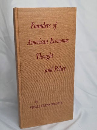 Founders of American Economic Thought and Policy