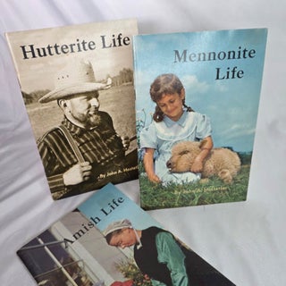 Item #457 Lot of 3: Amish Life, Mennonite Life, Hutterite Life. Amish, John A. HOSTETLER,...