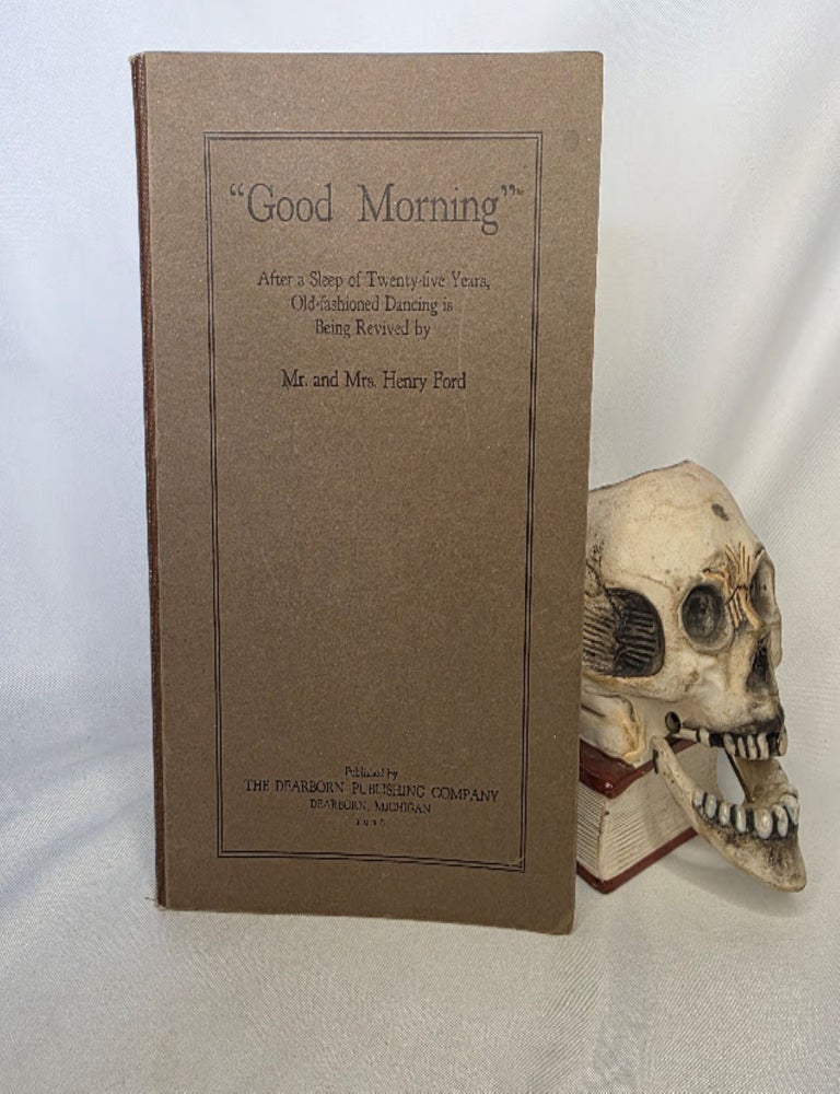 Item #497 "Good Morning" After a Sleep of Twenty-five Years, Old-Fashioned Dancing is Being Revived. Bigotry Square Dancing, FORD Mr., Mrs. Henry.