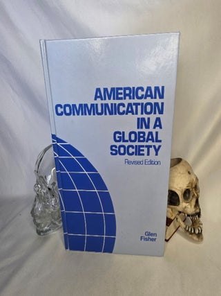 Item #502 American Communication in a Global Society. International Communication, Glen FISHER