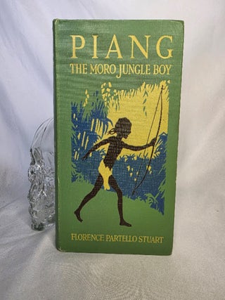 Item #506 The Adventures of Piang the Moro Jungle Boy. A book for Young and Old. Juramentados...