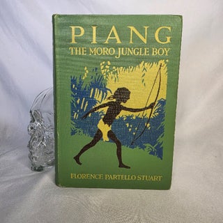 Item #506 The Adventures of Piang the Moro Jungle Boy. A book for Young and Old. Juramentados...