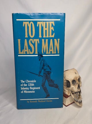 Item #521 To The Last Man: The Chronicle of the 135th Infantry Regiment of Minnesota. Military...