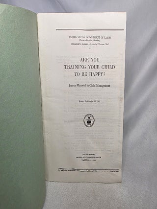 Are You Training Your Child To Be Happy?: Lesson Material in Child Management. Bureau Publication No. 202
