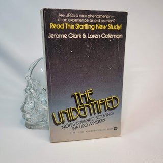 Item #62 The Unidentified: Notes Toward Solving The UFO Mystery. Jerome CLARK, Loren COLEMAN